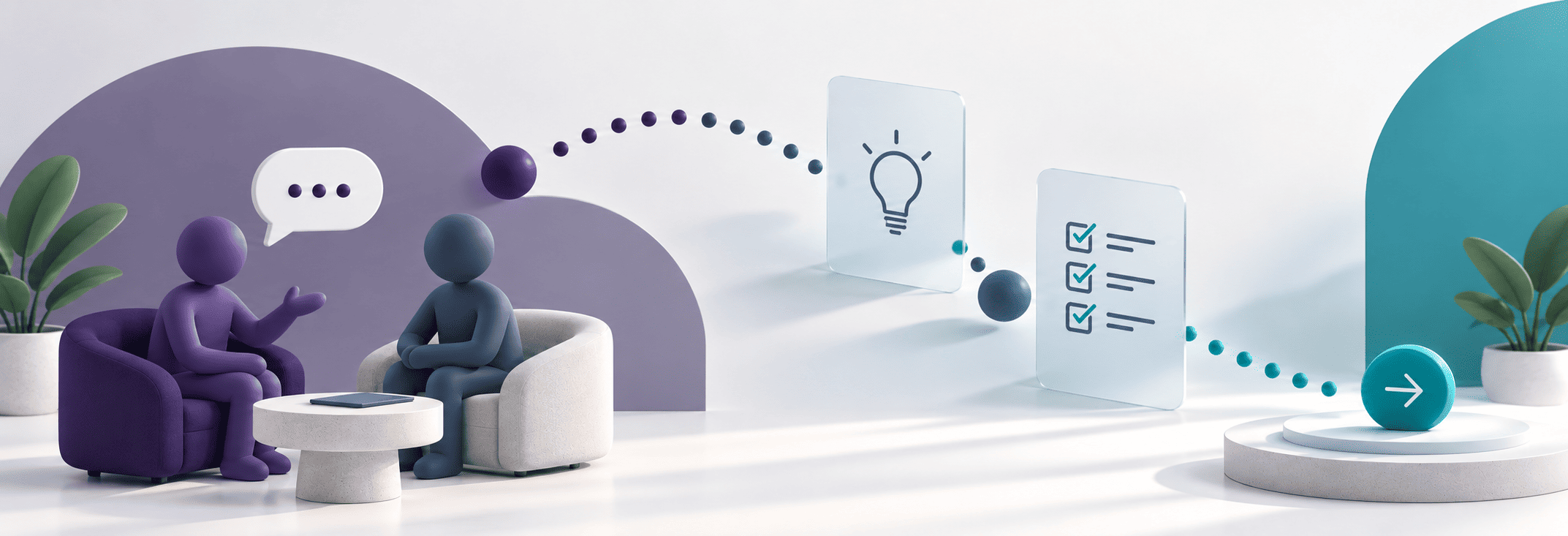Two abstract figures sit in conversation beside a small table, while a dotted path moves through an idea icon and a checklist icon toward a teal arrow, showing conversation turning into clear next steps.